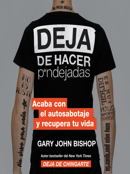 Title details for Stop Doing That Sh*t \ Deja de hacer p*ndejadas (Spanish edition) by Gary John Bishop - Available